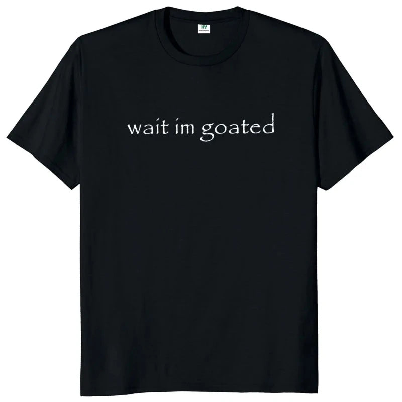 Wait I'm Goated Meme Tee